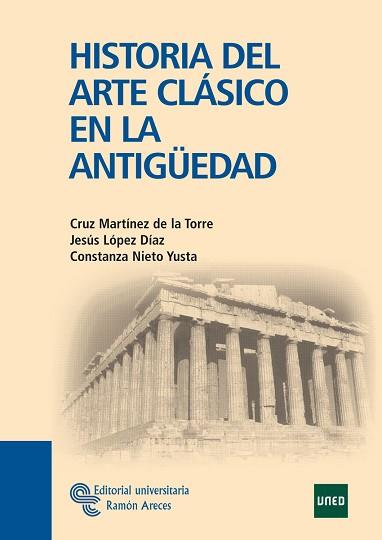 HISTORIA DEL ARTE CLASICO EN LA ANTIGUEDAD | 9788480049412 | MARTÍNEZ DE LA TORRE, CRUZ/LÓPEZ DÍAZ, JESÚS/NIETO YUSTA, CONSTANZA