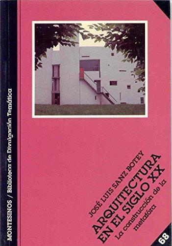 ARQUITECTURA EN EL SIGLO XX. LA CONSTRUCCION DE | 9788489354654 | SANZ BOTEY, JOSE LUIS