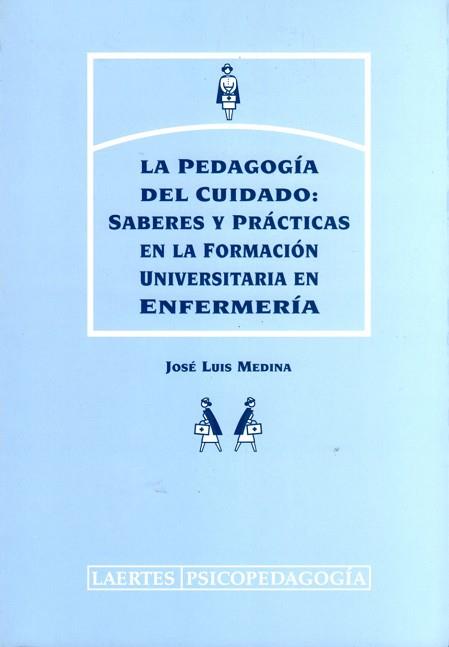 PEDAGOGIA DEL CUIDADO: SABERES Y PRACTICAS EN, LA | 9788475843735 | MEDINA, JOSE LUIS