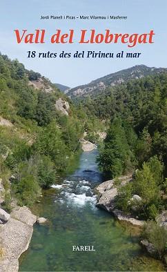 VALL DEL LLOBREGAT. 18 RUTES DES DEL PIRINEU AL MAR | 9788492811403 | PLANELL, JORDI/VILARMAU, MARC