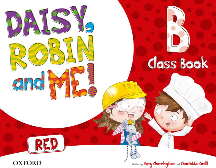 DAISY, ROBIN & ME! RED B CLASS BOOK PACK | 9780194807661 | CHARRINGTON, MARY/COVILL, CHARLOTTE