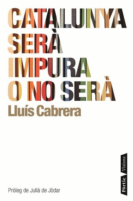 CATALUNYA SERÀ IMPURA O NO SERÀ | 9788498091120 | CABRERA, LLUIS