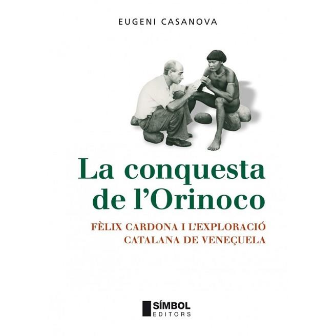 LA CONQUESTA DE L'ORINOCO | 9788495987709 | CASANOVA, EUGENI