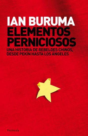 ELEMENTOS PERNICIOSOS : UNA HISTORIA DE REBELDES CHINOS, DES | 9788483077337 | BURUMA, IAN (1951- )