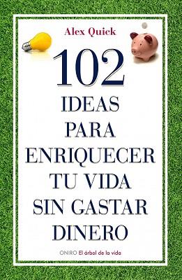 102 IDEAS PARA ENRIQUECER TU VIDA SIN GASTAR DINER | 9788497545198 | QUICK, ALEX