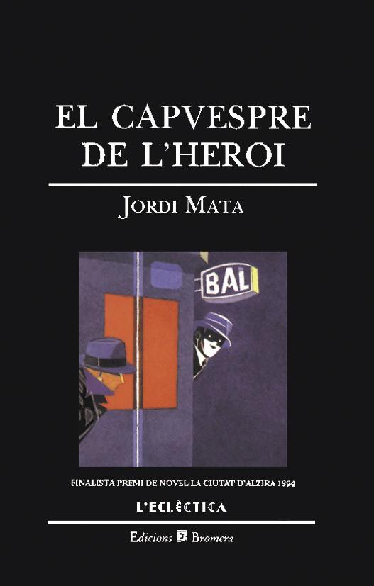 CAPVESPRE DE L'HEROI, EL | 9788476602201 | MATA VIADIU, JORDI