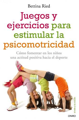 JUEGOS Y EJERCICIOS PARA ESTIMULAR LA PSICOMOTRICIDAD | 9788497546331 | BETTINA RIED