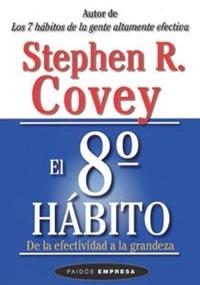 8º HABITO : DE LA EFECTIVIDAD A LA GRANDEZA, EL | 9788449317101 | COVEY, STEPHEN R.