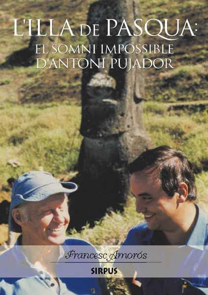 ILLA DE PASQUA EL SOMNI IMPOSSIBLE D'ANTONI PUJADO | 9788496483217 | AMOROS, FRANCESC