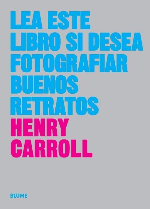 LEA ESTE LIBRO SI DESEA TOMAR BUENOS RETRATOS | 9788417254773 | CARROLL, HENRY