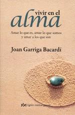 VIVIR EN EL ALMA | 9788493670603 | JOAN GARRIGA BACARDI