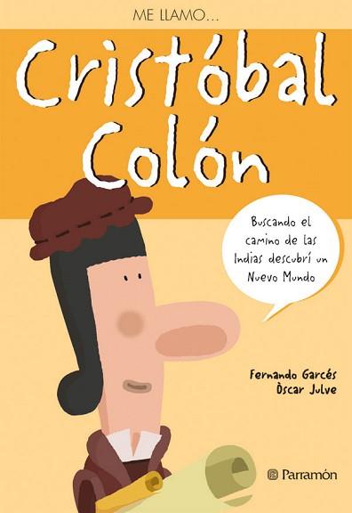 ME LLAMO CRISTOBAL COLON | 9788434234628 | GARCES, FERNANDO / JULVE, OSCAR