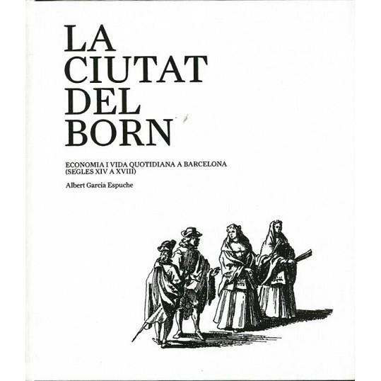 CIUTAT DEL BORN, LA | 9788498502404 | GARCÍA ESPUCHE, ALBERT