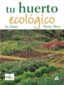 TU HUERTO ECOLOGICO | 9788484452140 | SPENCE, IAN/PEARS, PAULINE