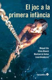 EL JOC A LA PRIMERA INFÀNCIA | 9788499218373 | EDO I BASTÉ, MARIA MERCÈ/BLANCH GELABERT, SÍLVIA/ANTON I ROSERA, MONTSERRAT