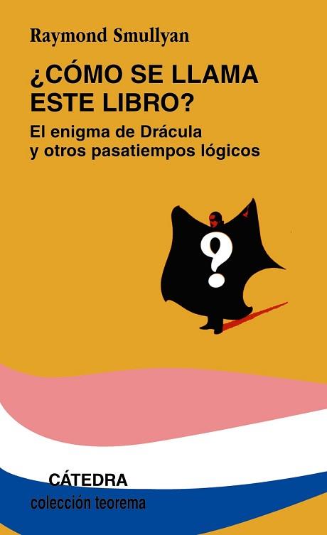 COMO SE LLAMA ESTE LIBRO?. EL ENIGMA DE DRACULA Y | 9788437602974 | SMULLYAN, RAYMOND M.