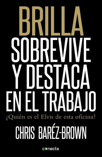 BRILLA, SOBREVIVE Y DESTACA EN EL TRABAJ | 9788415431176 | BARÉZ-BROWN, CHRIS