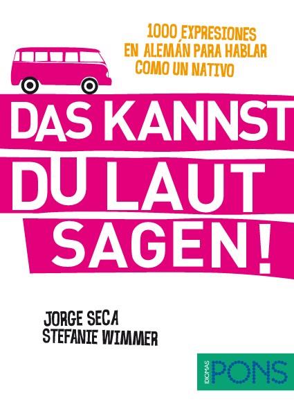 DAS KANNST DU LAUT SAGEN! (1000 EXPRESIONES EN FRANCÉS PARA HABLAR COMO UN NATIV | 9788484438748 | SECA, JORGE/WIMMER, STEFANIE