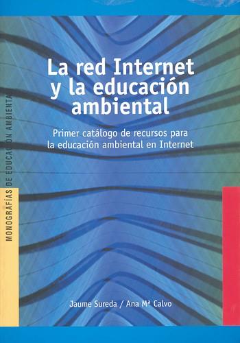 RED INTERNET Y LA EDUCACION AMBIENTAL, LA. PRIMER | 9788489754324 | SUREDA, JAUME/ CALVO, ANA MARIA