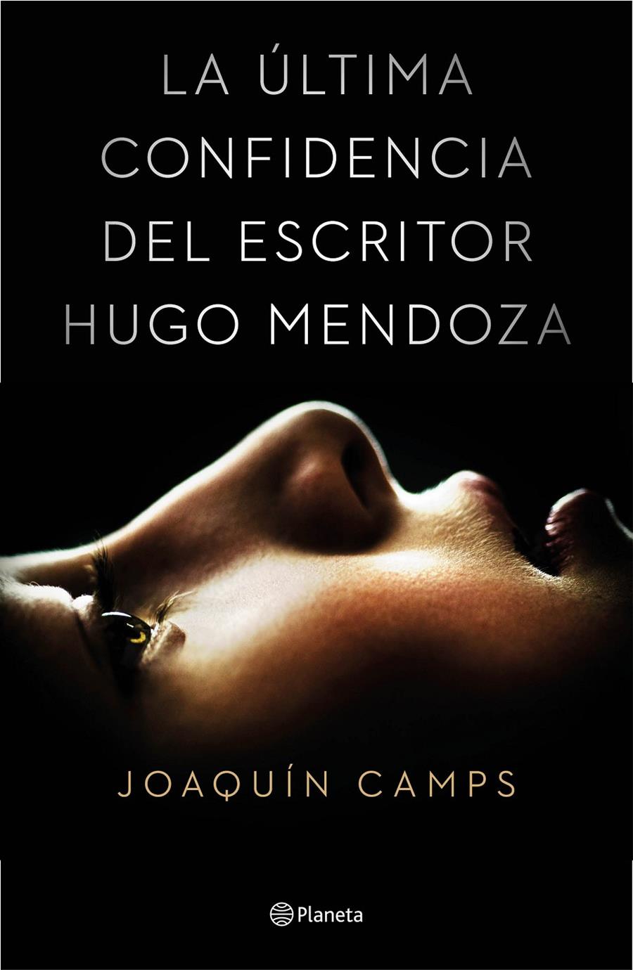 LA ÚLTIMA CONFIDENCIA DEL ESCRITOR HUGO MENDOZA | 9788408135616 | JOAQUÍN CAMPS