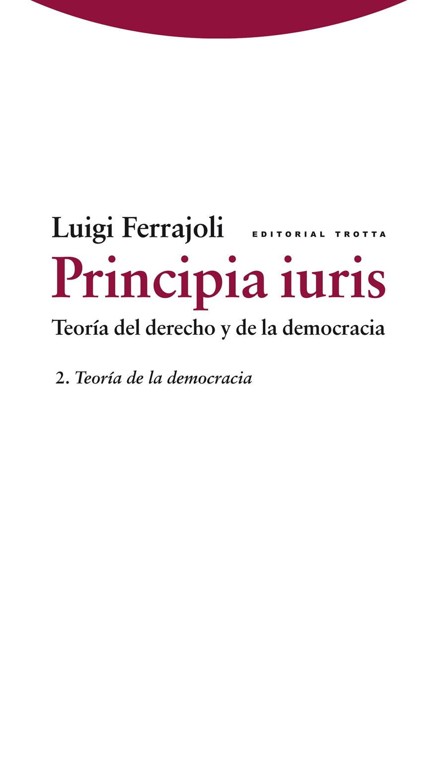 PRINCIPIA IURIS. TEORÍA DEL DERECHO Y DE LA DEMOCRACIA | 9788498791778 | FERRAJOLI, LUIGI