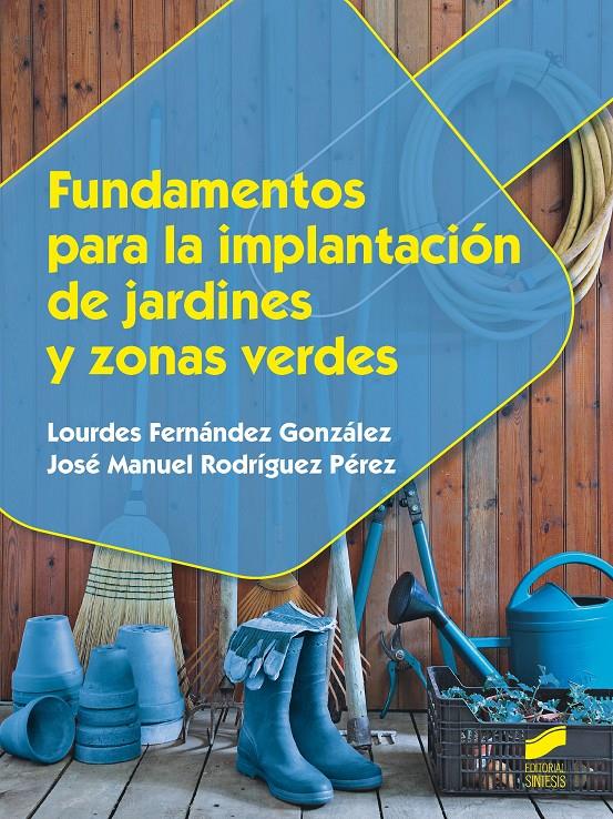 FUNDAMENTOS PARA LA IMPLANTACIÓN DE JARDINES Y ZONAS VERDES | 9788490771303 | FERNÁNDEZ GONZÁLEZ, LOURDES/RODRÍGUEZ PÉREZ, JOSÉ MANUEL