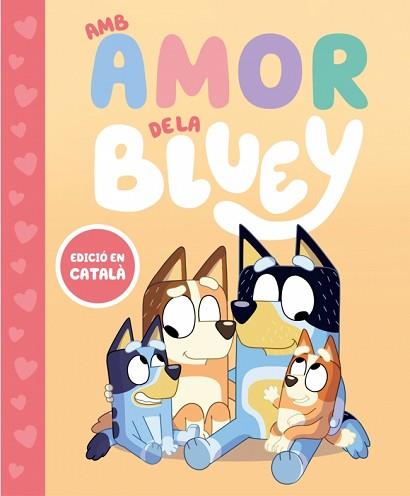 BLUEY. UN CONTE - AMB AMOR DE LA BLUEY | 9788448870003 | BLUEY