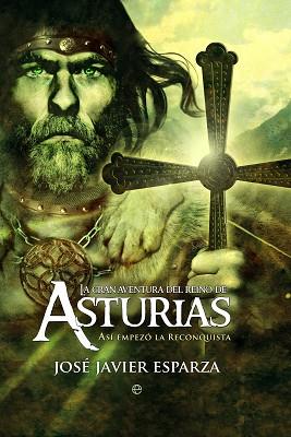 GRAN AVENTURA DEL REINO DE ASTURIAS - ASI EMPEZO LA RECONQUI | 9788497348874 | JOSE JAVIER ESPARZA