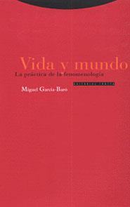 VIDA Y MUNDO. LA PRACTICA DE LA FENOMENOLOGIA | 9788481642926 | GARCIA BARO, MIGUEL