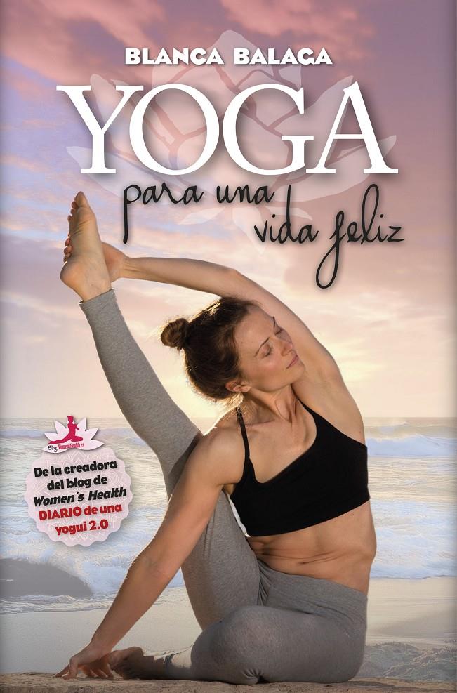 YOGA PARA UNA VIDA FELIZ | 9788416002689 | BALAGA ZARDOYA, BLANCA