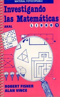 INVESTIGANDO LAS MATEMATICAS. LIBRO I | 9788476005781 | FISHER, ROBERT