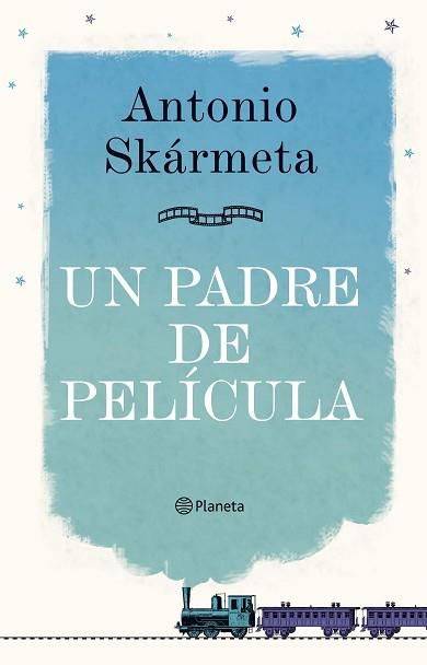 UN PADRE DE PELICULA | 9788408095408 | SKARMETA, ANTONIO