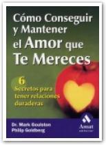 COMO CONSEGUIR Y MANTENER EL AMOR QUE TE MERECES | 9788497350372 | DR. MARK GOULSTON/GOLDBERG, PHILIP