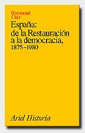 ESPAÑA  DE LA RESTAURACIÓN A LA DEMOCRACIA, 1875-1980 | 9788434465428 | RAYMOND CARR