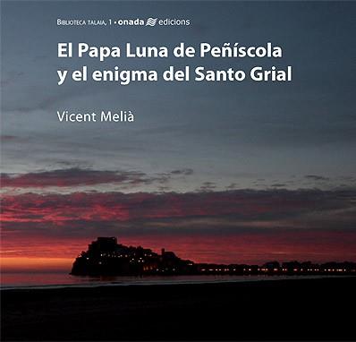 PAPA LUNA Y EL ENIGMA DEL SANTO GRIAL | 9788496623101 | MELIÀ I BOMBOÍ, VICENT