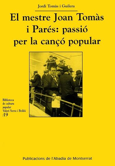 EL MESTRE JOAN TOMAS I PARES : PASSIO PER LA CANÇO POPULAR | 9788478260768 | TOMAS I GUILERA, JORDI (1971- )