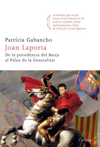 JOAN LAPORTA DE LA PRESIDENCIA DEL BARÇA AL PALAU DE GENERA | 9788466412742 | GABANCHO, PATRÍCIA