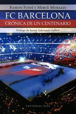 FC BARCELONA, CRONICA DE UN CENTENARIO | 9788485031115 | FUSTE, RAMON / MORALES, MERCE