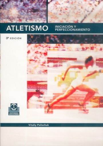 ATLETISMO INICIACION Y PERFECCIONAMIENTO | 9788480192828 | POLISCHUK, VITALIY.