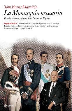 LA MONARQUÍA NECESARIA | 9788408076698 | BURNS MARAÑÓN, TOM