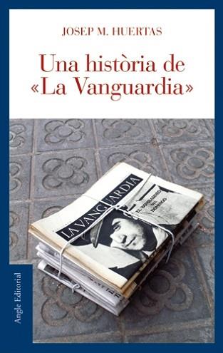 UNA HISTORIA DE LA VANGUARDIA | 9788496521179 | HUERTAS, JOSEP M.