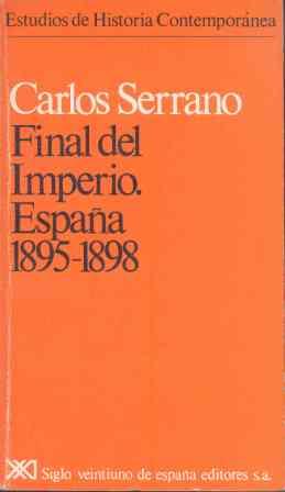 FINAL DEL IMPERIO. ESPAÑA 1895-1898 | 9788432304804 | SERRANO, CARLOS