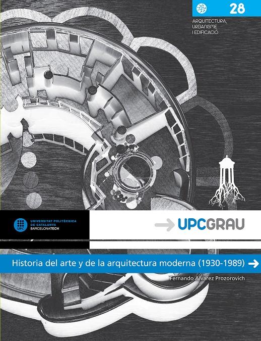 HISTORIA DEL ARTE Y DE LA ARQUITECTURA MODERNA (1930-1989) | 9788498804997 | ALVAREZ PROZOROVICH, FERNANDO