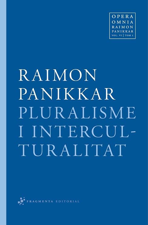 PLURALISME I INTERCULTURALITAT - VOL.6 TOM 1 | 9788492416349 | PANIKKAR ALEMANY, RAIMON