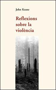 REFLEXIONS SOBRE LA VIOLENCIA | 9788437051383 | KEANE, JOHN