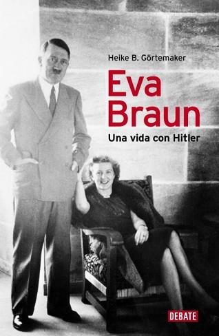 EVA BRAUN UNA VIDA CON HITLER | 9788499920153 | GOERTEMAKER,HEIKE B.