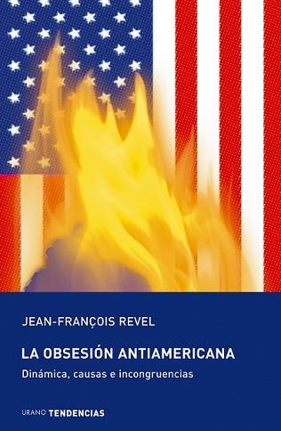 OBSESION ANTIAMERICANA, LA | 9788479535315 | REVEL, JEAN-FRAN€OIS