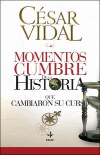 MOMENTOS CUMBRES DE LA HISTORIA | 9788441421387 | VIDAL, CÉSAR