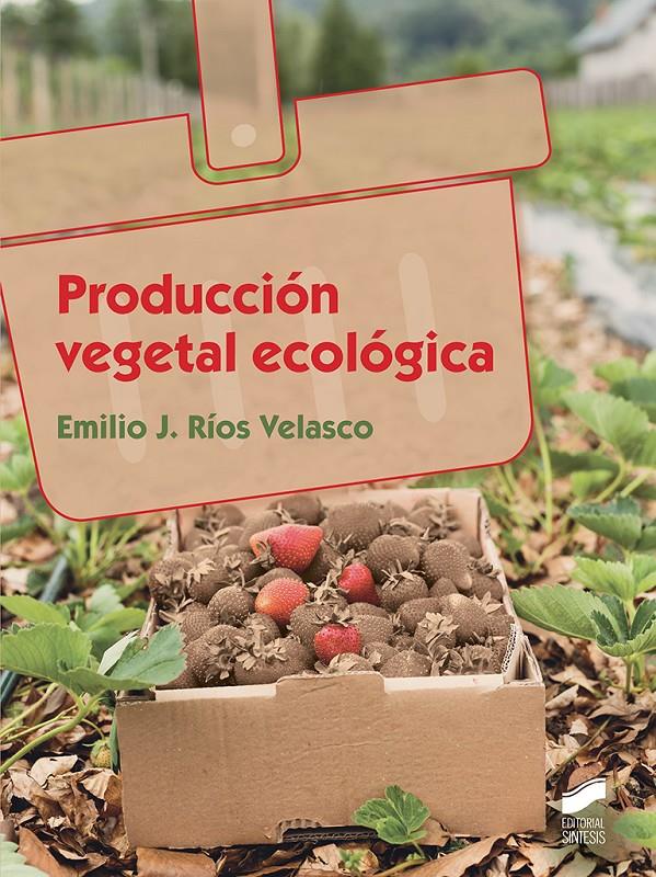 PRODUCCIÓN VEGETAL ECOLÓGICA | 9788491710370 | RÍOS VELASCO, EMILIO JOSÉ