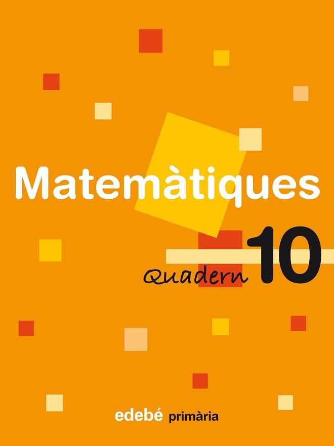 MATEMÀTIQUES, 4 EDUCACIÓ PRIMÀRIA, CICLE MITJÀ. QUADERN 10 | 9788423690978 | EDEBÉ (OBRA COLECTIVA)